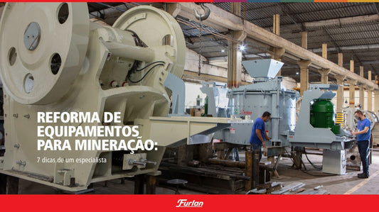 Reforma de equipamentos para mineração: 7 dicas de um especialista